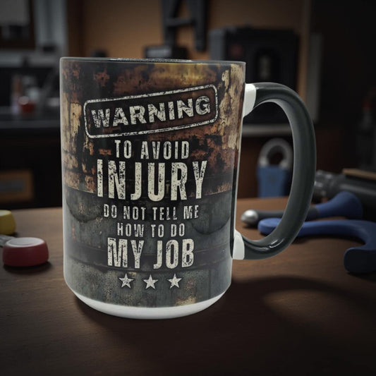 WARNING To avoid injury do not tell me how to do my job