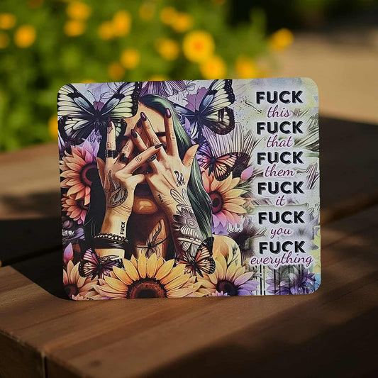 F*** this ... F*** that ... F*** them ... F*** it ... F*** you ... F*** everything with girl and sunflowers