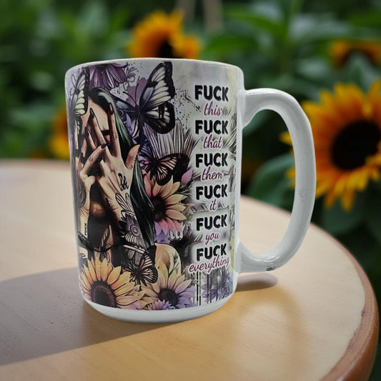 F*** this F*** that F*** them F*** it F*** you F*** everything
