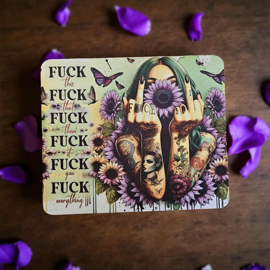 F*** this ... F*** that ... F*** them ... F*** it ... F*** you ... F*** everything with girl and purple sunflowers