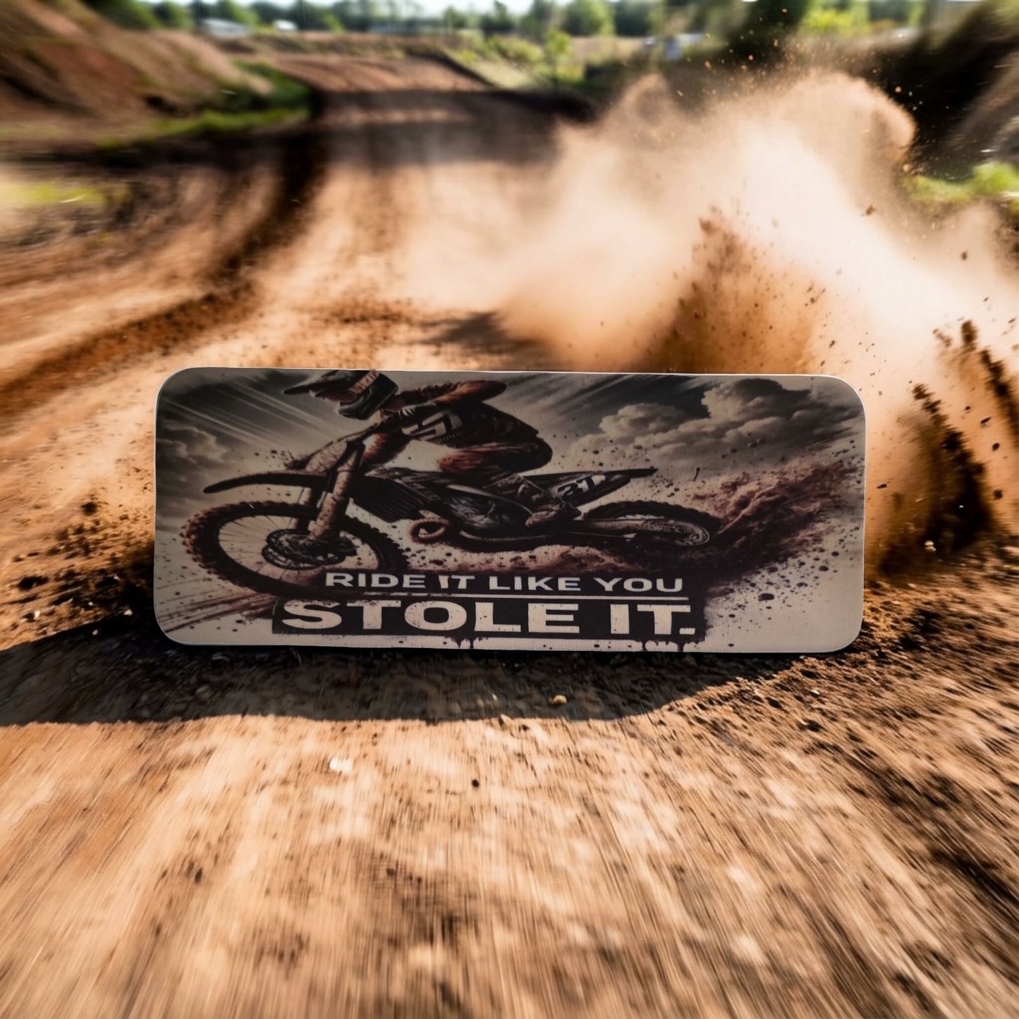 Ride it like you stole it